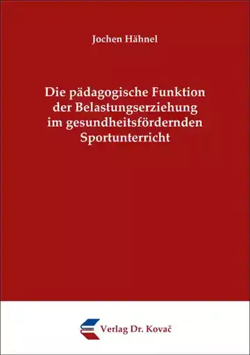 Jochen Hähnel: Die pädagogische Funktion der Belastungserziehung im gesundheitsfördernden Sportunterricht