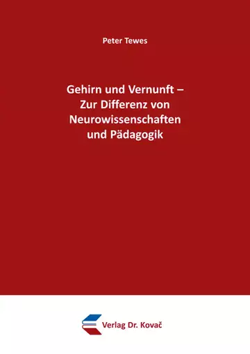 Peter Tewes: Gehirn und Vernunft – Zur Differenz von Neurowissenschaften und Pädagogik