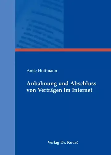Antje Hoffmann: Anbahnung und Abschluss von Verträgen im Internet