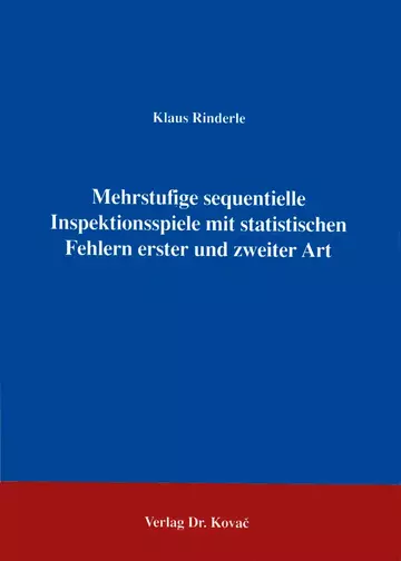 Rinderle: Mehrstufige sequentielle Inspektionsspiele mit statistischen Fehlern erster und zweiter Art
