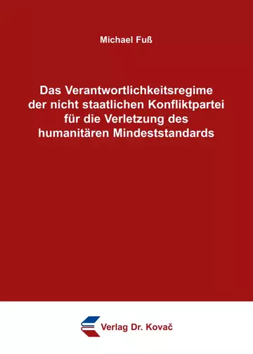 Michael Fuß: Das Verantwortlichkeitsregime der nicht staatlichen Konfliktpartei für die Verletzung des humanitären Mindeststandards