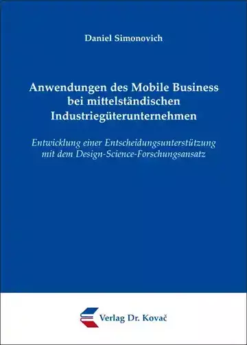 Daniel Simonovich: Anwendungen des Mobile Business bei mittelständischen Industriegüterunternehmen