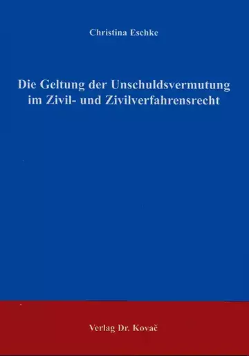 Eschke: Die Geltung der Unschuldsvermutung im Zivil- und Zivilverfahrensrecht