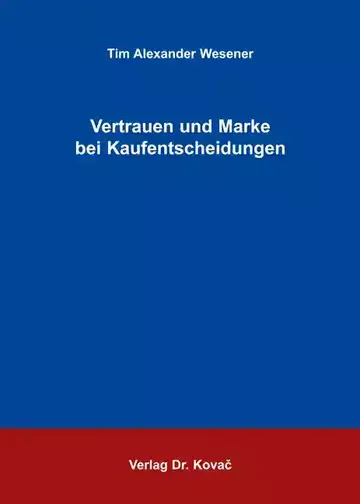 Tim Alexander Wesener: Vertrauen und Marke bei Kaufentscheidungen