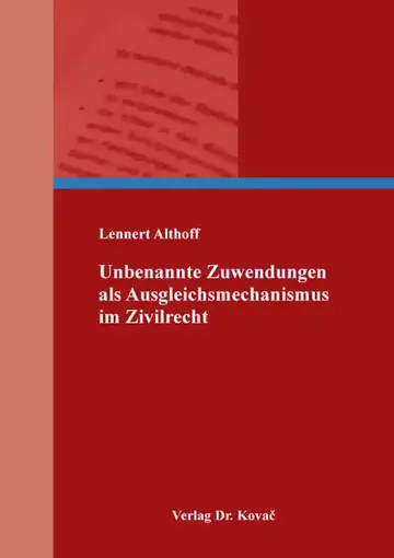 Lennert Althoff: Unbenannte Zuwendungen als Ausgleichsmechanismus im Zivilrecht