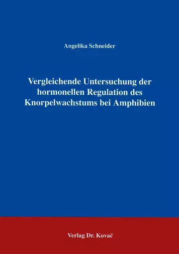 Schneider: Vergleichende Untersuchung der hormonellen Regulation des Knorpelwachstums bei Amphibien