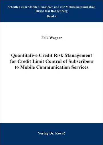 Falk Wagner: Quantitative Credit Risk Management for Credit Limit Control of Subscribers to Mobile Communication Services