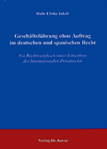 Jakob: Geschäftsführung ohne Auftrag im deutschen und spanischen Recht