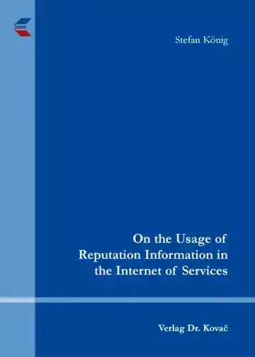 Stefan König: On the Usage of Reputation Information in the Internet of Services