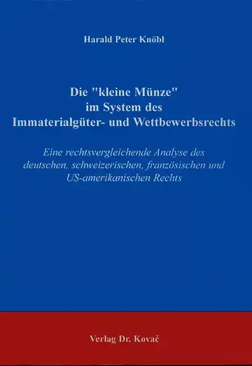 Knöbl: Die „kleine Münze“ im System des Immaterialgüter- und Wettbewerbsrechts