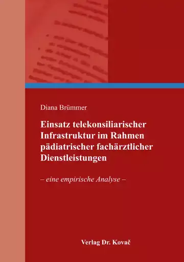 Diana Brümmer: Einsatz telekonsiliarischer Infrastruktur im Rahmen pädiatrischer fachärztlicher Dienstleistungen