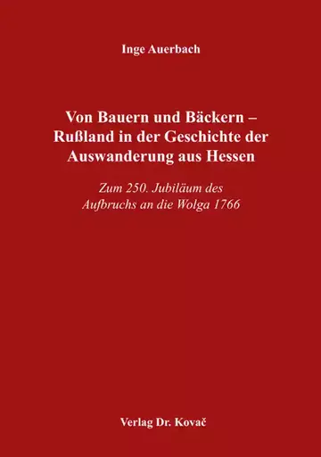 Inge Auerbach: Von Bauern und Bäckern – Rußland in der Geschichte der Auswanderung aus Hessen
