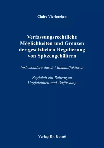 Claire Vierbuchen: Verfassungsrechtliche Möglichkeiten und Grenzen der gesetzlichen Regulierung von Spitzengehältern