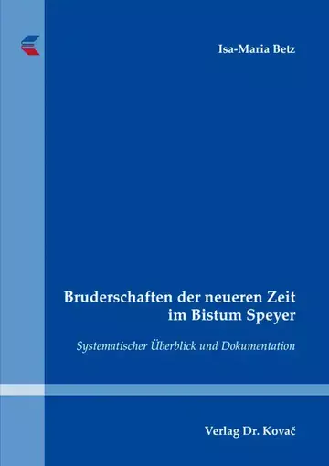 Isa-Maria Betz: Bruderschaften der neueren Zeit im Bistum Speyer