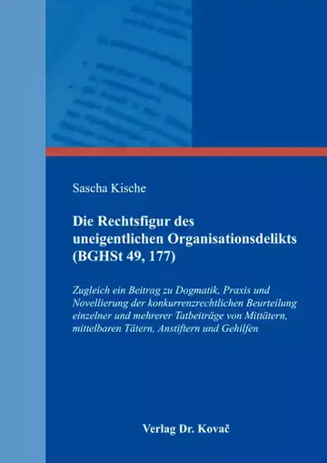 Sascha Kische: Die Rechtsfigur des uneigentlichen Organisationsdelikts (BGHSt 49, 177)
