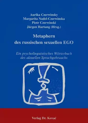 Aurika Czerwinsky, Margarita Nadel-Czerwinska, Piotr Czerwinski, Jürgen Hartung (Hrsg.): Metaphern des russischen sexuellen EGO