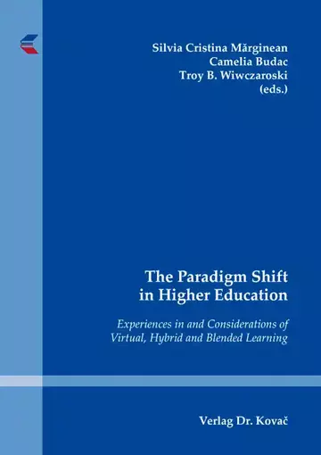Silvia Cristina Mărginean / Camelia Budac / Troy B. Wiwczaroski (eds.): The Paradigm Shift in Higher Education