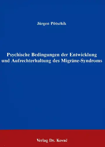 Pötschik: Psychische Bedingungen der Entwicklung und Aufrechterhaltung des Migräne-Syndroms
