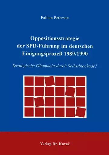 Peterson: Oppositionsstrategie der SPD-Führung im deutschen Einigungsprozeß 1989/1990