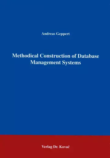 Geppert: Methodical Construction of Database Management Systems