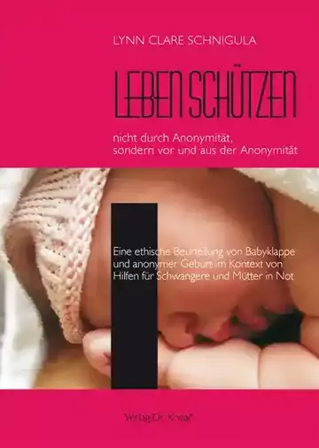 Lynn Clare Schnigula: Leben schützen – nicht durch Anonymität, sondern vor und aus der Anonymität