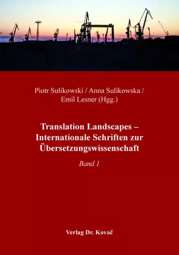 Piotr Sulikowski / Anna Sulikowska / Emil Lesner (Hgg.): Translation Landscapes – Internationale Schriften zur Übersetzungswissenschaft