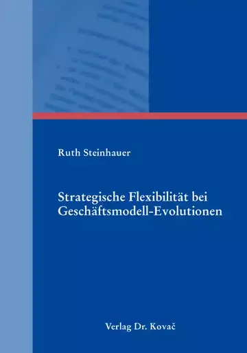 Ruth Steinhauer: Strategische Flexibilität bei Geschäftsmodell-Evolutionen