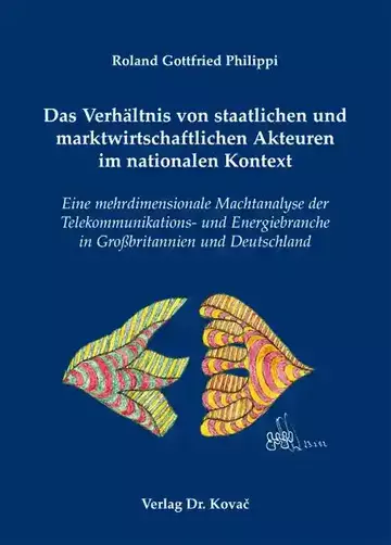 Roland Gottfried Philippi: Das Verhältnis von staatlichen und marktwirtschaftlichen Akteuren im nationalen Kontext