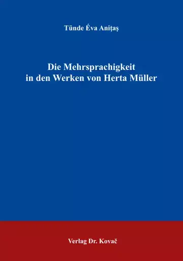 Tünde Éva Anitas: Die Mehrsprachigkeit in den Werken von Herta Müller