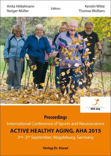 Anita Hökelmann, Notger Müller, Kerstin Witte, Thomas Wolbers (Eds.): Active Healthy Aging