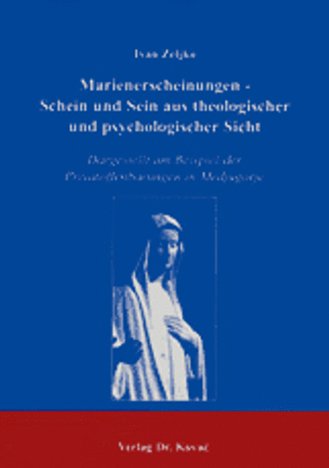 Zeljko: Marienerscheinungen - Schein und Sein aus theologischer und psychologischer Sicht