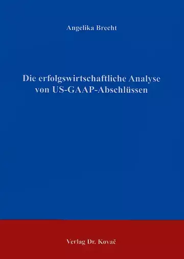 Brecht: Die erfolgswirtschaftliche Analyse von US-GAAP-Abschlüssen