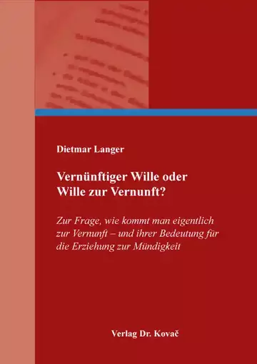 Dietmar Langer: Vernünftiger Wille oder Wille zur Vernunft?