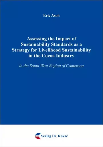 Eric Asoh: Assessing the Impact of Sustainability Standards as a Strategy for Livelihood Sustainability in the Cocoa Industry