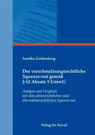 Annika Goldenberg: Der verschmelzungsrechtliche Squeeze-out gemäß § 62 Absatz 5 UmwG