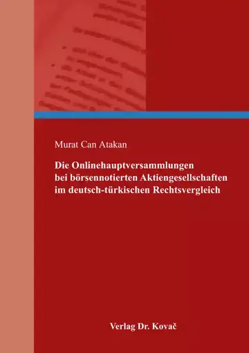 Murat Can Atakan: Die Onlinehauptversammlungen bei börsennotierten Aktiengesellschaften im deutsch-türkischen Rechtsvergleich