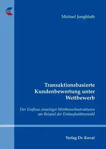 Michael Jungbluth: Transaktionsbasierte Kundenbewertung unter Wettbewerb