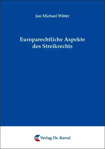 Jan Michael Witter: Europarechtliche Aspekte des Streikrechts