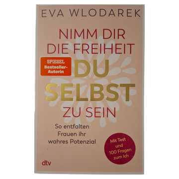 Eva Wlodarek - Nimm Dir die Freiheit Du selbst zu sein