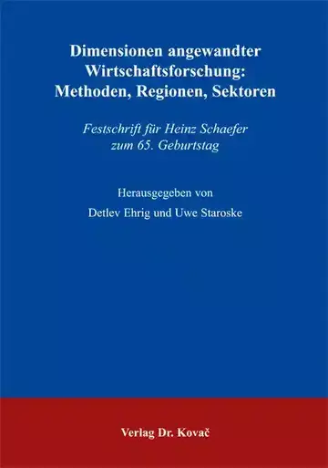 Detlev Ehrig & Uwe Staroske (Hrsg.): Dimensionen angewandter Wirtschaftsforschung: Methoden, Regionen, Sektoren