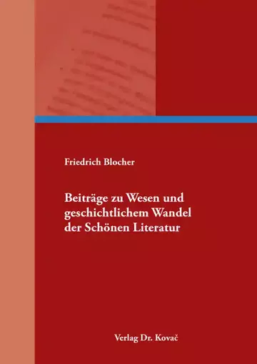 Friedrich Blocher: Beiträge zu Wesen und geschichtlichem Wandel der Schönen Literatur