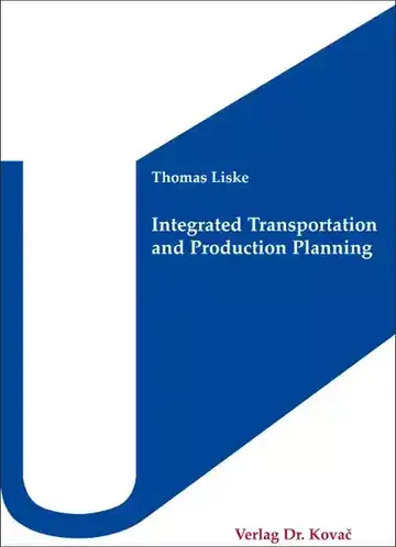 Thomas Liske: Integrated Transportation and Production Planning