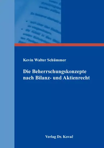 Kevin Walter Schümmer: Die Beherrschungskonzepte nach Bilanz- und Aktienrecht
