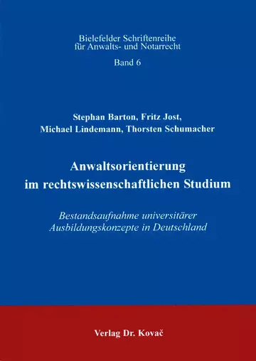 Stephan Barton, Fritz Jost, Michael Lindemann, Thorsten Schumacher: Anwaltsorientierung im rechtswissenschaftlichen Studium