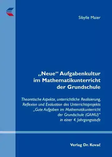 Sibylle Maier: „Neue“ Aufgabenkultur im Mathematikunterricht der Grundschule