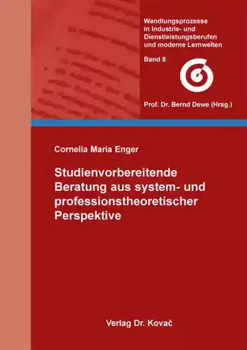 Cornelia Maria Enger: Studienvorbereitende Beratung aus system- und professionstheoretischer Perspektive