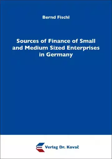 Bernd Fischl: Sources of Finance of Small and Medium Sized Enterprises in Germany