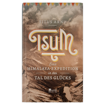 Titus Arno - Tsum - Eine Himalaya-Expedition in das Tal des Glücks