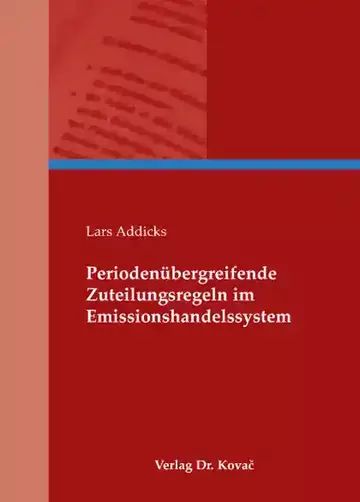 Lars Addicks: Periodenübergreifende Zuteilungsregeln im Emissionshandelssystem