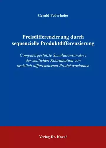 Gerald Federhofer: Preisdifferenzierung durch sequenzielle Produktdifferenzierung